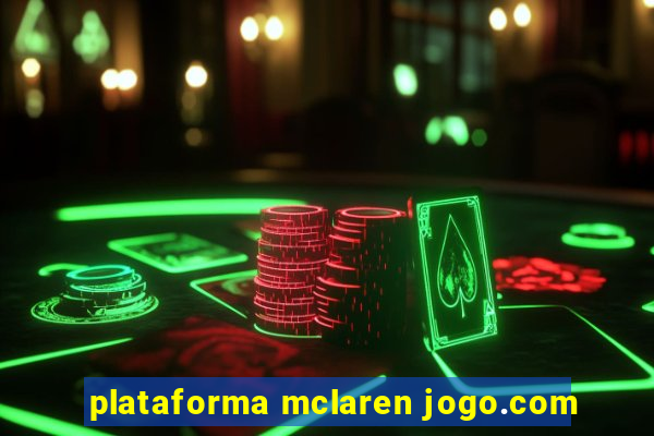 plataforma mclaren jogo.com